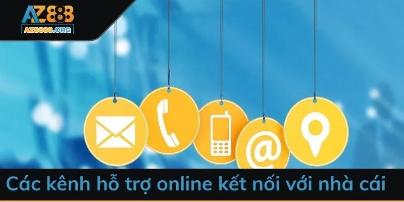 Các kênh hỗ trợ online kết nối với nhà cái