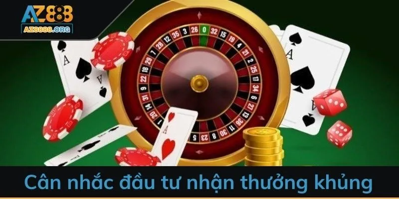 Cân nhắc đầu tư nhận thưởng khủng