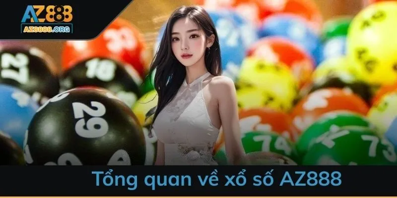 Thông tin tổng quan xoay quanh về về xổ số AZ888