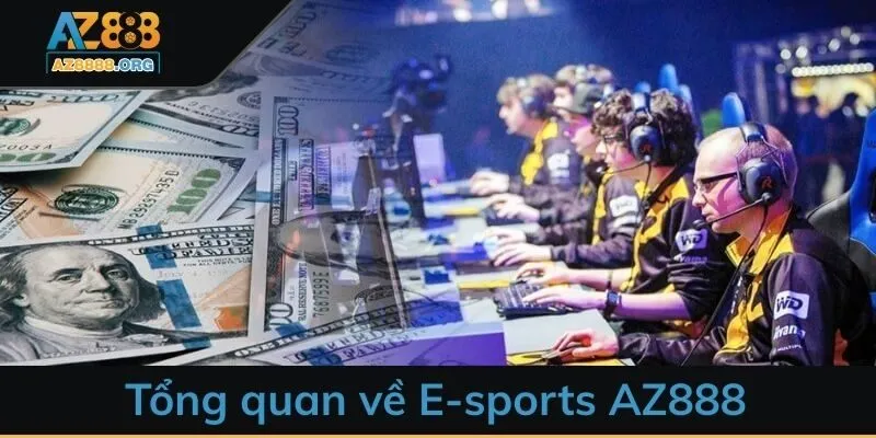 Tổng quan về E-sports AZ888